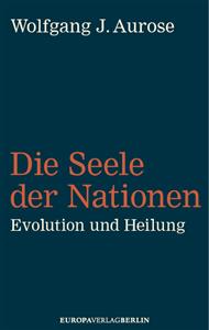 Die Seele der Nationen - Evolution und Heilung